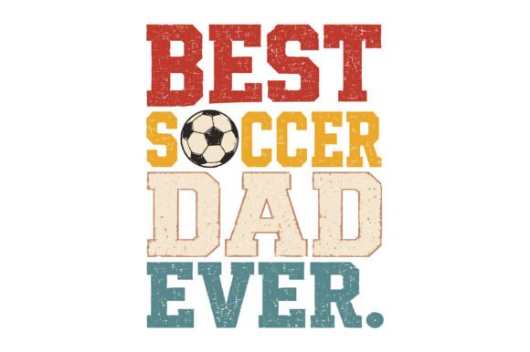 Best Soccer Dad Ever Graphics & T-Shirt Designs