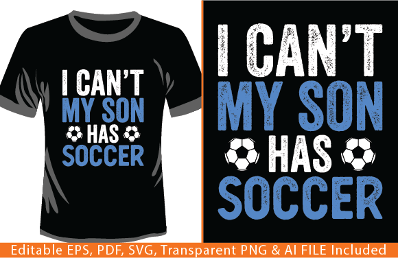 I Can t My Son Has Soccer T-shirt Design