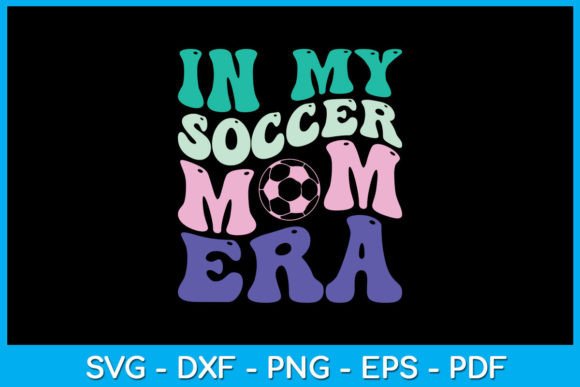 In My Soccer Mom Era SVG: T-Shirt Design Graphics