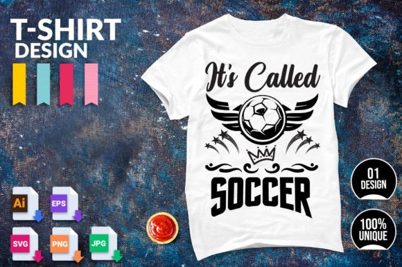 It s Called Soccer T-Shirt Design Graphics for Crafts