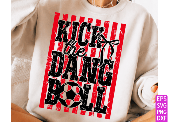 Kick the Dang Ball PNG: Graphics & T-Shirt Design Review