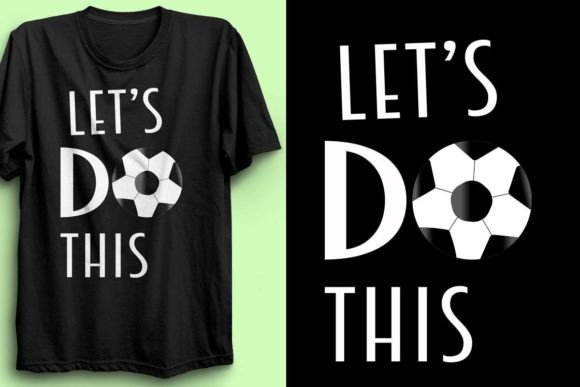 Let's Do This Soccer Graphics & T-Shirt Designs