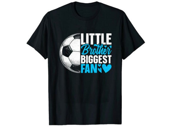 Little Brother Biggest Fan Soccer T-Shirt Graphics for T-Shirt Designs