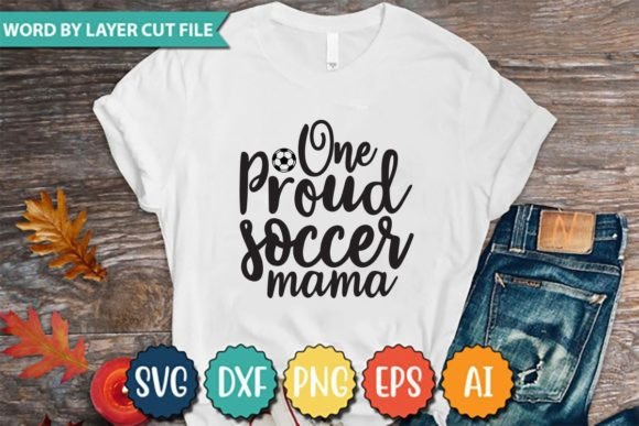 One Proud Soccer Mama Graphics for T-Shirt Designs