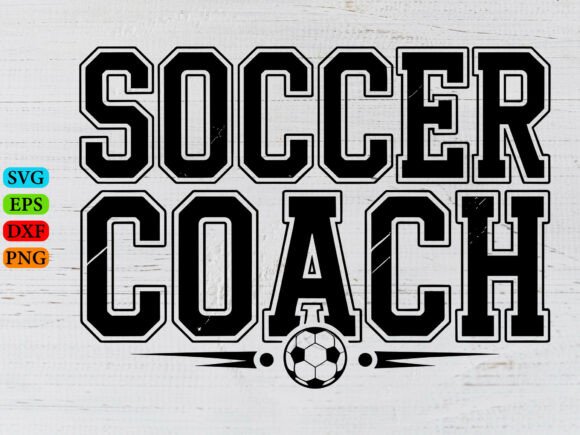 Soccer Coach SVG: Graphics for T-Shirt Designs & Crafts