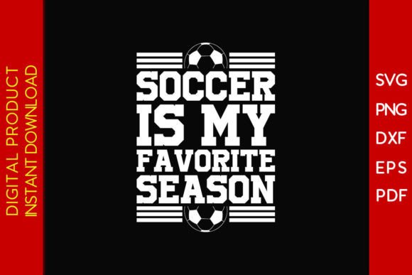 Soccer Is My Favorite Season SVG Graphics & T-Shirt Designs