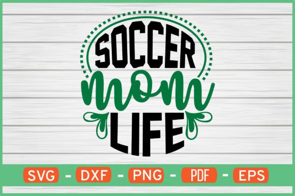Soccer Mom Life SVG Graphics for Crafts & Content
