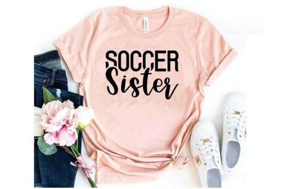 Soccer Svg Design: Soccer Sister Graphics & T-Shirt Designs