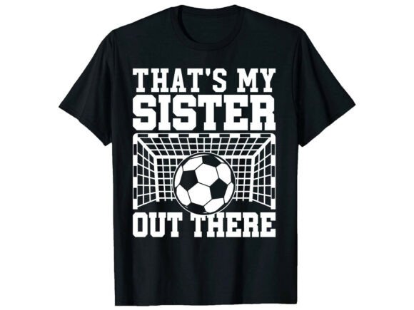 That s My Sister Soccer T-Shirt
