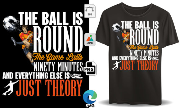 The Ball is Round Soccer T-shirt Graphics & T-Shirt Designs