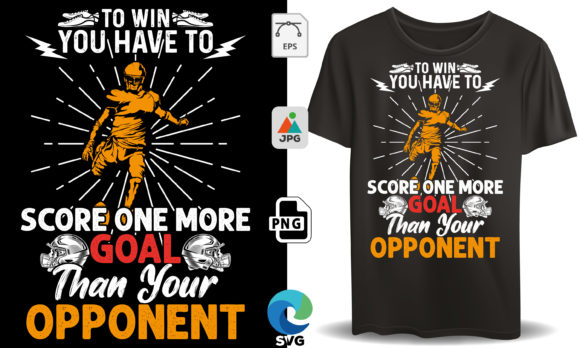 To Win You Have to Score Soccer Lover Graphics for T-Shirt Designs