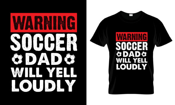 Warning Soccer Dad Will Yell T-Shirt Graphics & Print Templates